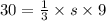 30 = \frac{1}{3} \times s \times 9