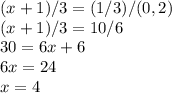 (x+1)/3=(1/3)/(0,2)\\(x+1)/3=10/6\\30=6x+6\\6x=24\\x=4