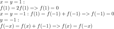 x=y=1:\\ f(1)=2f(1)=f(1)=0\\ x=y=-1: f(1)=f(-1)+f(-1)=f(-1)=0\\ y=-1:\\ f(-x)=f(x)+f(-1)=f(x)=f(-x)