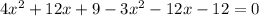 4x^2+12x+9-3x^2-12x-12=0