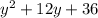 {y}^{2} + 12y + 36