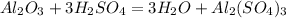 Al_{2}O_{3} + 3H_{2}SO_{4} = 3H_{2}O + Al_{2}(SO_{4})_{3}