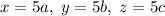 x=5a,\;y=5b,\;z=5c