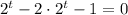 2^{t} - 2\cdot 2^{t} -1 = 0