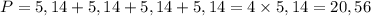 P = 5,14 + 5,14 + 5,14 + 5,14 = 4 \times 5,14 =20,56