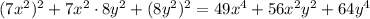 (7x^{2})^{2} + 7x^{2} \cdot 8y^{2} + (8y^{2})^{2} = 49x^{4} + 56x^{2}y^{2} + 64y^{4}