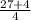 \frac{27 + 4}{4}