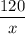 \dfrac{120}{x}