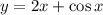 y=2x+\cos x