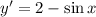 y'=2-\sin x