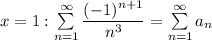 x=1: \sum\limits_{n=1}^\infty\dfrac{(-1)^{n+1}}{n^3}=\sum\limits_{n=1}^\infty a_n\\