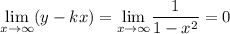 \underset{x\rightarrow \infty}{\lim}(y - kx) = \underset{x\rightarrow \infty}{\lim}\dfrac{1}{1 - x^{2}} = 0