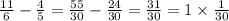 \frac{11}{6} - \frac{4}{5} = \frac{55}{30} - \frac{24}{30} = \frac{31}{30} = 1 \times \frac{1}{30}