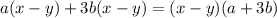 a(x - y) + 3b(x - y) = (x - y)(a + 3b)