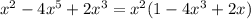 x {}^{2} - 4x {}^{5} + 2x {}^{3} = x {}^{2} (1 - 4x {}^{3} + 2x {}^{} )