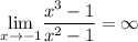 \underset{x\rightarrow -1}{\lim} \dfrac{x^{3} - 1}{x^{2} - 1} = \infty