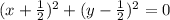 (x+\frac{1}{2} )^2+(y-\frac{1}{2} )^2 = 0