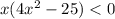 x(4x^{2} - 25) < 0