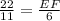 \frac{22}{11} =\frac{EF}{6}