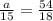 \frac{a}{15} = \frac{54}{18}