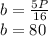 b=\frac{5P}{16} \\b=80