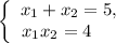 \left\{\begin{array}{ccc}x_{1} + x_{2} = 5,\\x_{1}x_{2} = 4 \ \ \ \ \\\end{array}\right