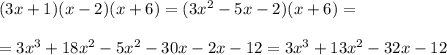 (3x+1)(x-2)(x+6)=(3x^2-5x-2)(x+6)=\\\\=3x^3+18x^2-5x^2-30x-2x-12=3x^3+13x^2-32x-12