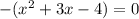 -(x^{2} + 3x - 4) = 0