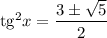 {\rm tg}^2x=\dfrac{3\pm\sqrt{5}}{2}