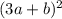 (3a+b)^{2}