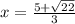 x = \frac{5+\sqrt{22} }{3}