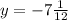 y=-7\frac{1}{12}