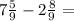 7\frac{5}{9}-2\frac{8}{9}=