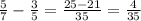 \frac{5}{7} -\frac{3}5} =\frac{25-21}{35}=\frac{4}{35}