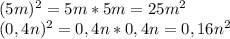 (5m)^{2} =5m*5m=25m^2\\(0,4n)^2=0,4n*0,4n=0,16n^2