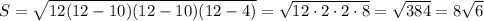 \[S=\sqrt {12(12-10)(12-10)(12-4)}=\sqrt {12\cdot 2\cdot 2\cdot 8}=\sqrt {384}=8\sqrt 6 \]