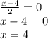 \frac{x - 4}{2} = 0 \\ x - 4 = 0 \\ x = 4