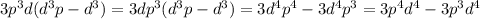 3p^3d(d^3p-d^3)=3dp^3(d^3p-d^3)=3d^4p^4-3d^4p^3=3p^4d^4-3p^3d^4