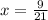 x = \frac{9}{21}