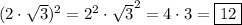 \[{(2\cdot \sqrt 3 )^2}={2^2} \cdot {\sqrt 3^2}=4\cdot 3=\boxed{12}\]