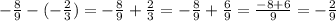 -\frac{8}{9}-(-\frac{2}{3})=-\frac{8}{9}+\frac{2}{3}=-\frac{8}{9}+\frac{6}{9}=\frac{-8+6}{9}=-\frac{2}{9}