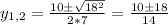 y_{1,2}=\frac{10\pm \sqrt{18^2}}{2*7} = \frac{10\pm 18}{14}