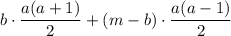 b\cdot\dfrac{a(a+1)}2+(m-b)\cdot\dfrac{a(a-1)}2