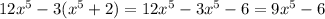 12x^5-3(x^5+2)=12x^5-3x^5-6=9x^5-6