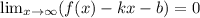 \lim_{x \to \infty} (f(x) - kx- b) = 0