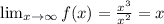 \lim_{x \to \infty} f(x) = \frac{x^3}{x^2} =x