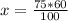 x = \frac{75*60}{100}