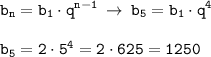 \displaystyle \tt b_n=b_1\cdot q^{n-1} \: \to \: b_5=b_1\cdot q^4\\\\\displaystyle \tt b_5=2\cdot 5^4=2\cdot625=1250