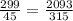 \frac{299}{45} = \frac{2093}{315}