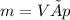 m = V×p